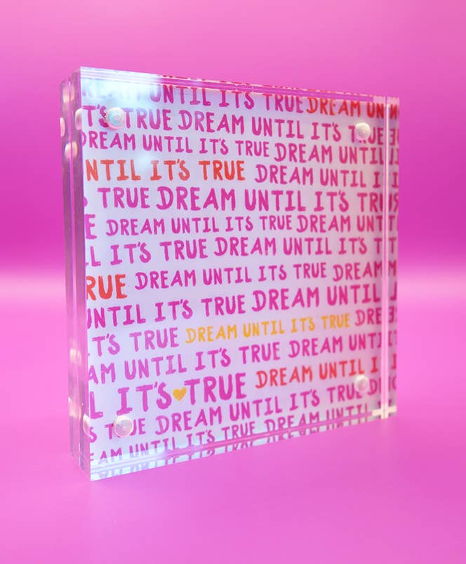 Motivation Block, Dream until it's true, Acrylic Block - BAY WINDOW